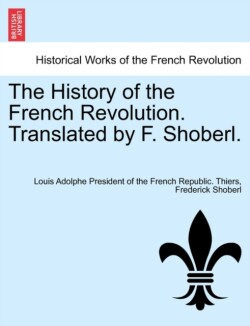 History of the French Revolution. Translated by F. Shoberl. VOL.V