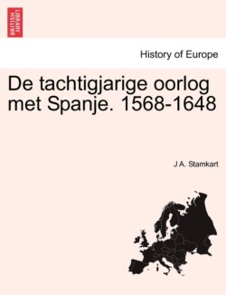 De tachtigjarige oorlog met Spanje. 1568-1648. DERDE DEEL.