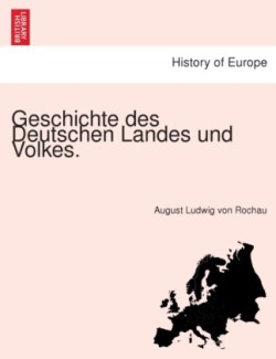 Geschichte Des Deutschen Landes Und Volkes.