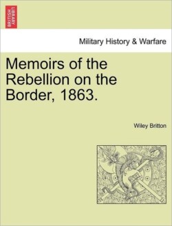Memoirs of the Rebellion on the Border, 1863.