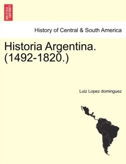 Historia Argentina. (1492-1820.)