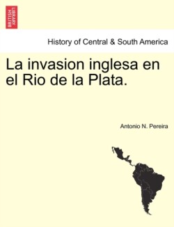 invasion inglesa en el Rio de la Plata.