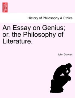Essay on Genius; Or, the Philosophy of Literature.
