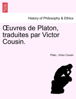 OEuvres de Platon traduites par Victor Cousin.