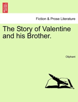 Story of Valentine and His Brother. Vol. I.