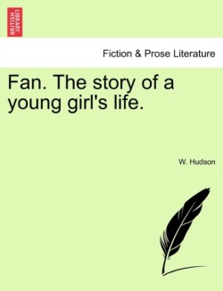 Fan. the Story of a Young Girl's Life.