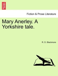 Mary Anerley. a Yorkshire Tale.