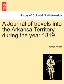 Journal of Travels Into the Arkansa Territory, During the Year 1819