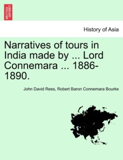 Narratives of Tours in India Made by ... Lord Connemara ... 1886-1890.