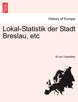Lokal-Statistik Der Stadt Breslau, Etc