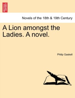 Lion Amongst the Ladies. a Novel.