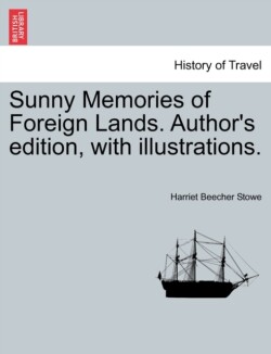 Sunny Memories of Foreign Lands. Author's edition, with illustrations.