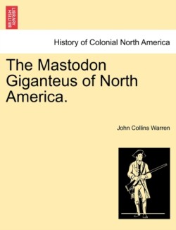 Mastodon Giganteus of North America.