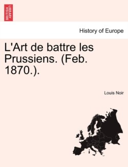 L'Art de Battre Les Prussiens. (Feb. 1870.).