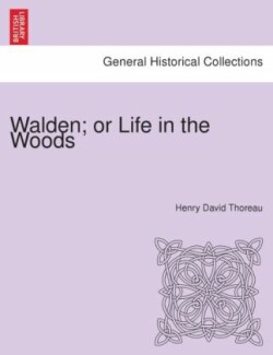 Walden; or Life in the Woods.