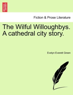 Wilful Willoughbys. a Cathedral City Story.