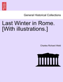 Last Winter in Rome. [With illustrations.]