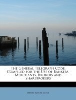 General Telegraph Code, Compiled for the Use of Bankers, Merchants, Brokers and Sharebrokers