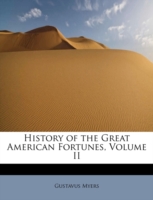 History of the Great American Fortunes, Volume II