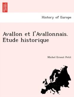 Avallon et l'Avallonnais. Étude historique