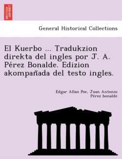 Kuerbo ... Tradukzion direkta del ingles por J. A. Pérez Bonalde. Edizion akompañada del testo ingles.