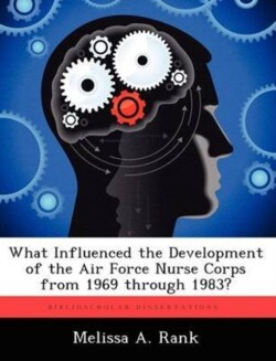 What Influenced the Development of the Air Force Nurse Corps from 1969 Through 1983?