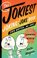 Jokiest Joking Joke Book Ever Written . . . No Joke!