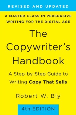 Copywriter's Handbook (4th Edition) A Step-By-Step Guide to Writing Copy that Sells