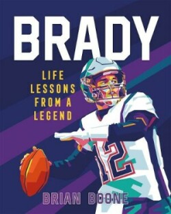 Brady: Life Lessons From a Legend