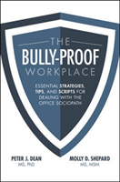 Bully-Proof Workplace: Essential Strategies, Tips, and Scripts for Dealing with the Office Sociopath