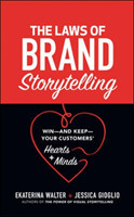 Laws of Brand Storytelling: Win—and Keep—Your Customers’ Hearts and Minds