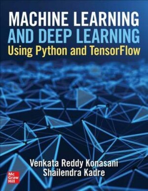 Machine Learning and Deep Learning Using Python and TensorFlow