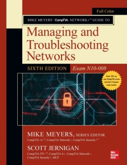 Mike Meyers' CompTIA Network+ Guide to Managing and Troubleshooting Networks, Sixth Edition (Exam N10-008)