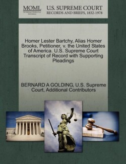 Homer Lester Bartchy, Alias Homer Brooks, Petitioner, V. the United States of America. U.S. Supreme Court Transcript of Record with Supporting Pleadings