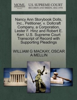Nancy Ann Storybook Dolls, Inc., Petitioner, V. Dollcraft Company, a Corporation, Lester F. Hinz and Robert E. Kerr. U.S. Supreme Court Transcript of Record with Supporting Pleadings
