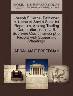 Joseph S. Kane, Petitioner, V. Union of Soviet Socialist Republics, Amtorg Trading Corporation, et al. U.S. Supreme Court Transcript of Record with Supporting Pleadings