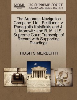 Argonaut Navigation Company, Ltd., Petitioner, V. Panagiotis Kotsifakis and J. L. Morewitz and B. M. U.S. Supreme Court Transcript of Record with Supporting Pleadings