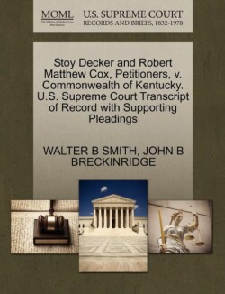 Stoy Decker and Robert Matthew Cox, Petitioners, V. Commonwealth of Kentucky. U.S. Supreme Court Transcript of Record with Supporting Pleadings