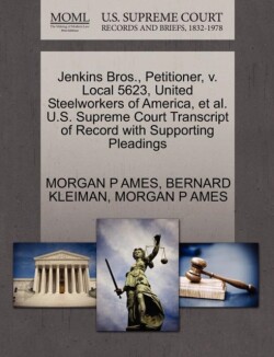 Jenkins Bros., Petitioner, V. Local 5623, United Steelworkers of America, et al. U.S. Supreme Court Transcript of Record with Supporting Pleadings