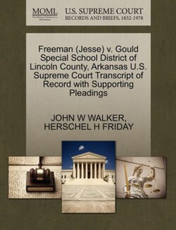 Freeman (Jesse) V. Gould Special School District of Lincoln County, Arkansas U.S. Supreme Court Transcript of Record with Supporting Pleadings
