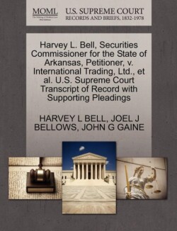 Harvey L. Bell, Securities Commissioner for the State of Arkansas, Petitioner, V. International Trading, Ltd., et al. U.S. Supreme Court Transcript of Record with Supporting Pleadings