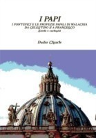 I Papi - I Pontefici E Le Profezie Papali Di Malachia Da Celestino II A Francesco - Storia e Curiosita