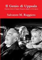 Genio Di Uppsala - Il Grande Cinema Di Ingmar Bergman Spiegato a Chi Lo Ignora