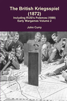 British Kriegsspiel (1872) Including RUSI's Polemos (1888) Early Wargames Volume 2