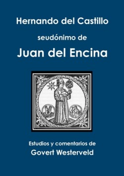 Hernando del Castillo seudonimo de Juan del Encina