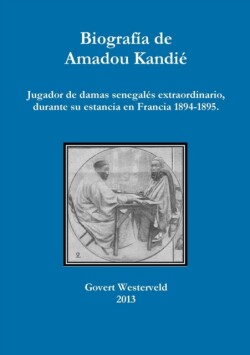 Biografia de Amadou Kandie, jugador de damas senegales extraordinario, durante su estancia en Francia 1894-1895.