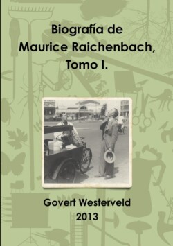Biografia de Maurice Raichenbach, Tomo I.