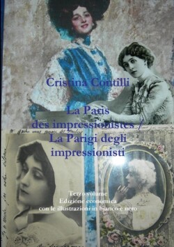 Paris des impressionistes / La Parigi degli impressionisti Terzo volume Edizione economica con le illustrazioni in bianco e nero