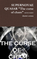 Supernovae Quasar "the Curse of Cham" Movie Script