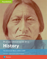 Edexcel GCSE (9-1) History Foundation The American West, c1835–c1895 Student Book